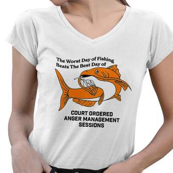 The Worst Day Of Fishing Beats The Best Day Of Court Ordered Anger Management Women V-Neck T-Shirt - Monsterry DE