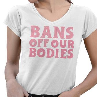 Womens Bans Off Our Bodies Womens Rights Feminism Pro Choice Women V-Neck T-Shirt - Seseable