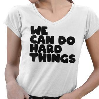 Womens We Can Do Hard Things Positive Message Motivational Women V-Neck T-Shirt - Thegiftio UK