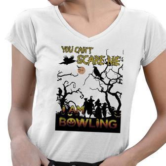 You Can Not Scare Me I Am Bowling Halloween Women V-Neck T-Shirt - Thegiftio UK