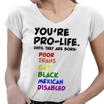 Youre Prolife Until They Are Born Poor Trans Gay Lgbtq Women V-Neck T-Shirt - Seseable