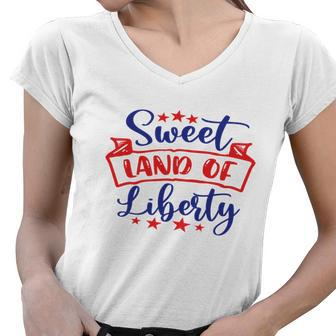 Sweet Land Of Liberty Freedom 4Th Of July Great Gift Women V-Neck T-Shirt - Monsterry UK