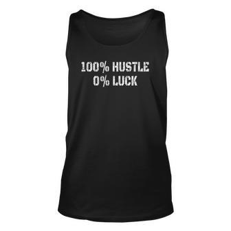 100 Hustle 0 Luck Entrepreneur Hustler Unisex Tank Top | Mazezy