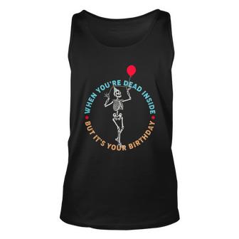 Funny When Youre Dead Inside But Its Your Birthday Skeleton Graphic Design Printed Casual Daily Basic Unisex Tank Top