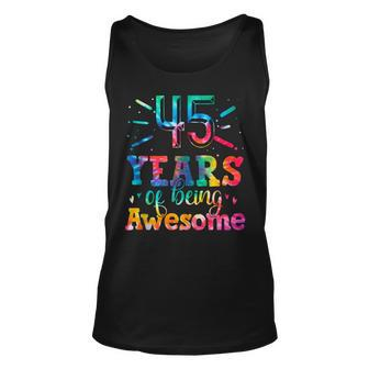 45 Years Of Being Awesome Tie Dye 45 Years Old 45Th Birthday Unisex Tank Top - Seseable