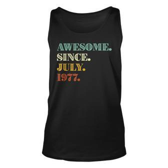 45Th Birthday Gift Awesome Since July 1977 45 Years Old Unisex Tank Top - Seseable