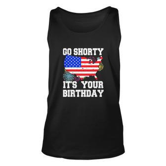 4Th Of July Birthday Go Shorty Its Your Birthday Usa Lover Unisex Tank Top - Monsterry AU