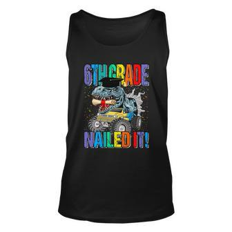 6Th Grade Nailed It Monster Truck Dinosaur Meaningful Gift Unisex Tank Top - Monsterry AU