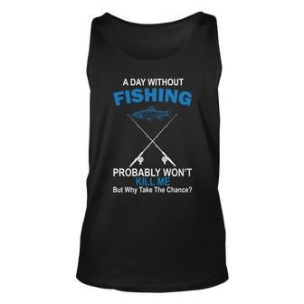 A Day Without Fishing Funny Tshirt Unisex Tank Top - Monsterry