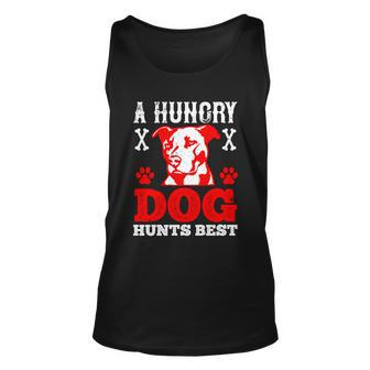 A Hungry Dog Hunts Best Dog Lovers Gifts Quote Pitbull Dogs Unisex Tank Top - Thegiftio UK