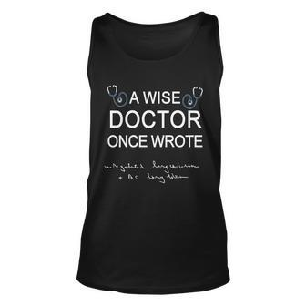 A Wise Doctor Once Wrote Medical Doctor Handwriting Funny Tshirt Unisex Tank Top - Monsterry