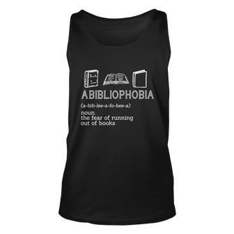 Abibliophobia Noun The Fear Of Running Out Of Books Gift Unisex Tank Top - Monsterry CA
