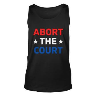 Abort The Court Great Gift Scotus Reproductive Rights Gift Unisex Tank Top - Thegiftio UK