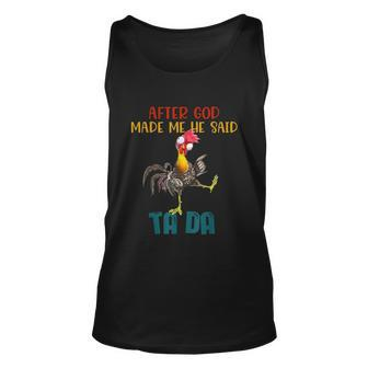 After God Made Me He Said Tada Funny Chicken Outfits Unisex Tank Top - Monsterry DE