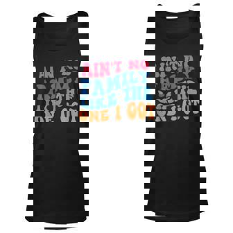 Aint No Family Like The One I Got Funny Family Reunion 2022 Unisex Tank Top - Thegiftio