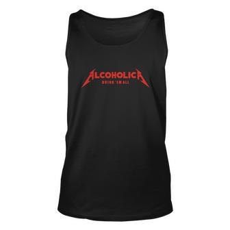 Alcoholica Drink Em All Tshirt Unisex Tank Top - Monsterry
