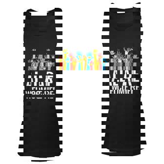 All Are Welcome Here Immigrant Rights Diversity Gift Graphic Design Printed Casual Daily Basic Unisex Tank Top - Thegiftio