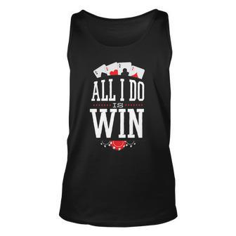 All I Do Is Win Poker Unisex Tank Top - Monsterry AU