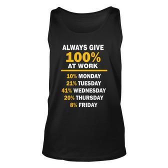 Always Give A 100 At Work Funny Tshirt Unisex Tank Top - Monsterry