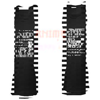 Anime Makes Me Happy You Not So Much Cute Anime Ramen Unisex Tank Top - Thegiftio