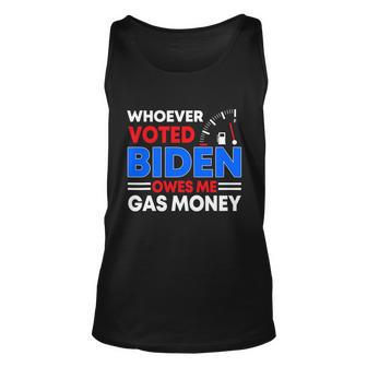 Anti Joe Biden Funny Whoever Voted Biden Owes Me Gas Money Unisex Tank Top - Monsterry