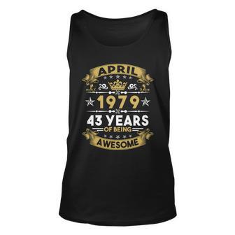 April 1979 43 Years Of Being Awesome Funny 43Rd Birthday Unisex Tank Top - Monsterry