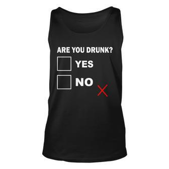 Are You Drunk Yes Or No Unisex Tank Top - Monsterry AU