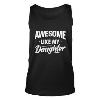 Awesome Like My Daughter Funny Fathers Funny Gift Unisex Tank Top - Monsterry DE