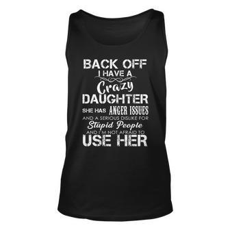 Back Off I Have A Crazy Daughter Tshirt Unisex Tank Top - Monsterry DE