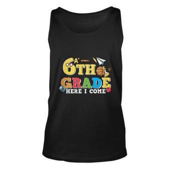 Back To School 6Th Grade Here I Come First Day Of School Unisex Tank Top - Thegiftio UK