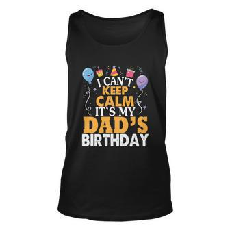 Baloons And Cake I Cant Keep Calm Its My Dads Birthday Cute Gift Unisex Tank Top - Monsterry CA