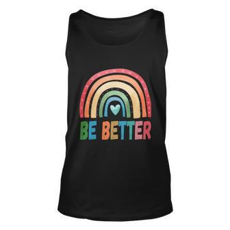 Be Better Man Human Woman Rainbow Squad Love Pride Love Gift Unisex Tank Top - Monsterry