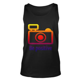 Be Positive Photographer Gift Unisex Tank Top - Monsterry