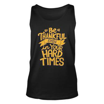 Be Thankful Even In Your Hard Times Graphic Design Printed Casual Daily Basic Unisex Tank Top - Thegiftio UK