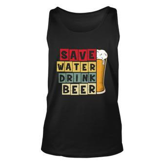 Beer Save Water Drink Beer Vintage Retro Funny Drinking Unisex Tank Top - Monsterry AU