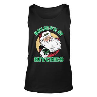 Believe It Bitches - Santa Funny Christmas Tshirt Unisex Tank Top - Monsterry