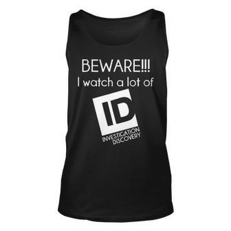 Beware I Watch A Lot Of Investigation Discovery V2 Unisex Tank Top - Seseable