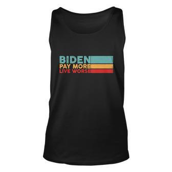 Biden Pay More Live Worse Shirt Pay More Live Worse Vintage Unisex Tank Top - Monsterry AU