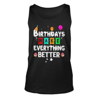 Birthdays Make Everything Better Gift Unisex Tank Top - Thegiftio UK