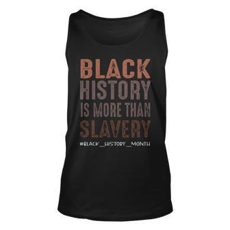 Black History Is More Than Slavery Quote Black History 2022 Graphic Design Printed Casual Daily Basic Unisex Tank Top - Thegiftio UK