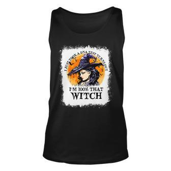 Bleached Im 100 That Witch Witchy Halloween Witch Unisex Tank Top - Seseable