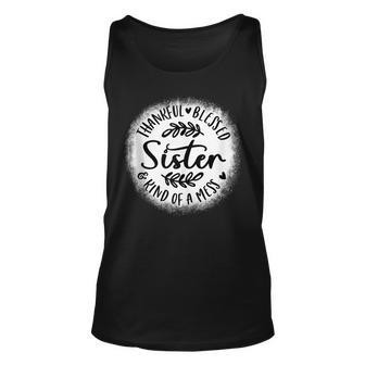 Bleached Thankful Blessed Kind Of A Mess One Thankful Sister  Unisex Tank Top