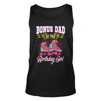 Bonus Dad Of The Birthday Girl Roller Skates Bday Skating Unisex Tank Top - Seseable