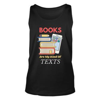 Books Are My Kind Of Texts Gift Librarian Literacy Cool Gift Unisex Tank Top - Monsterry AU