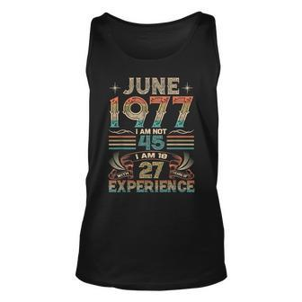 Born June 1977 45Th Birthday Made In 1977 45 Year Old Unisex Tank Top - Seseable