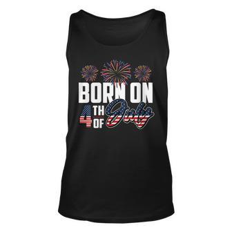 Born On The Fourth Of July 4Th Of July Birthday Patriotic Unisex Tank Top - Seseable