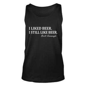 Brett Kavanaugh I Liked Beer I Still Drink Beer Tshirt Unisex Tank Top - Monsterry
