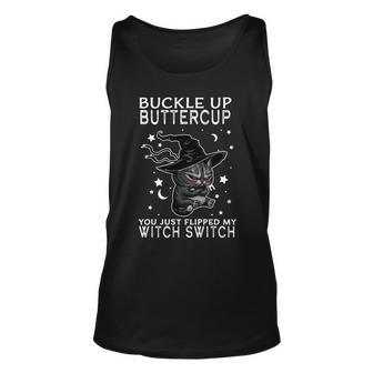 Cat Buckle Up Buttercup You Just Flipped My Witch Switch Tshirt Unisex Tank Top - Monsterry