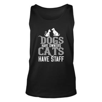 Cat Lover Funny Gift Dogs Have Owners Cats Have Staff Gift Unisex Tank Top - Monsterry CA