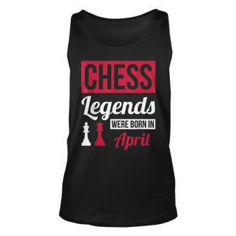Chess Legends Were Born In April Birthday Gift Unisex Tank Top - Seseable